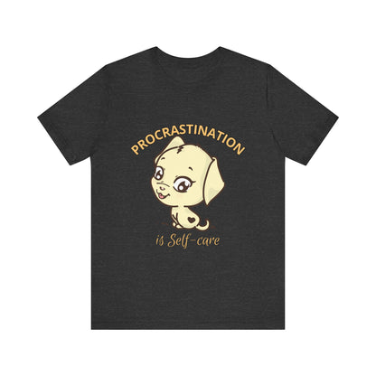 Procrastination is Self-Care Tee, Unisex Fashion T-Shirt, Cute Dog Graphic Tee, Relaxation Gift, Daily Comfort Top