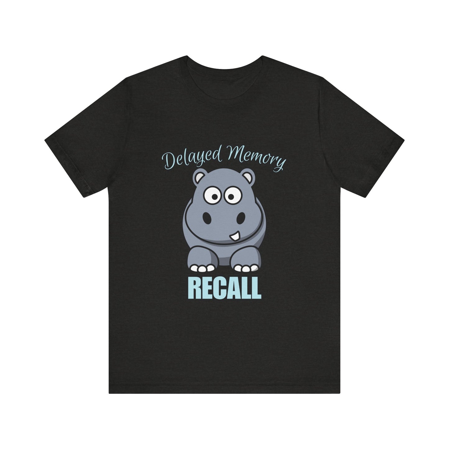 Delayed Memory Recall, Funny Hippo T-Shirt, Delayed Memory Tee, Gift for Memory Impairment Humor, Cute Animal Apparel, Unisex Jersey Tee