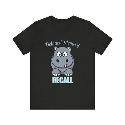 Delayed Memory Recall, Funny Hippo T-Shirt, Delayed Memory Tee, Gift for Memory Impairment Humor, Cute Animal Apparel, Unisex Jersey Tee