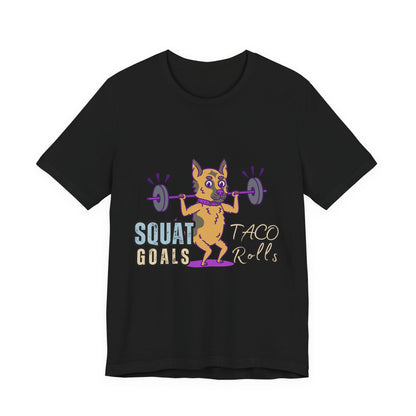 Funny Fitness T-Shirt | Squat Goals Taco Rolls Tee | Gym Humor Shirt, Workout Gift, Unisex Activewear, Fitness Motivation