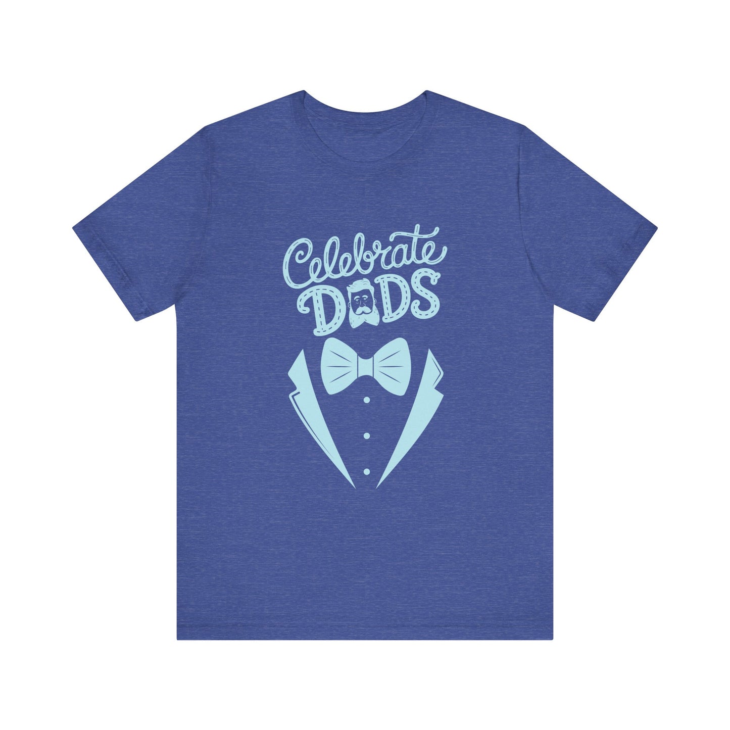 Celebrate Dads Unisex Jersey Tee – Perfect Gift for Father's Day, Casual Wear, Dad Appreciation, Birthday, Everyday Comfort