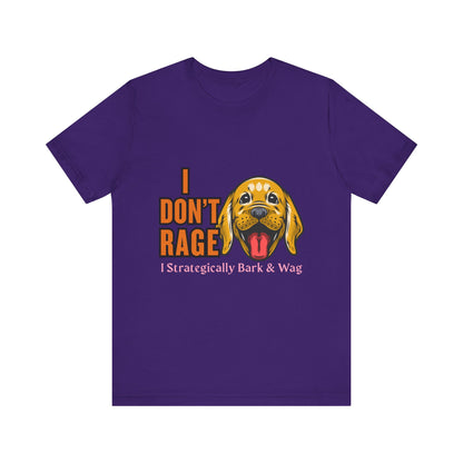 Funny Dog Lover Tee, I Don't Rage T-Shirt, Gifts for Pet Owners, Casual Wear, Animal Lover Gift, Unisex Jersey Shirt