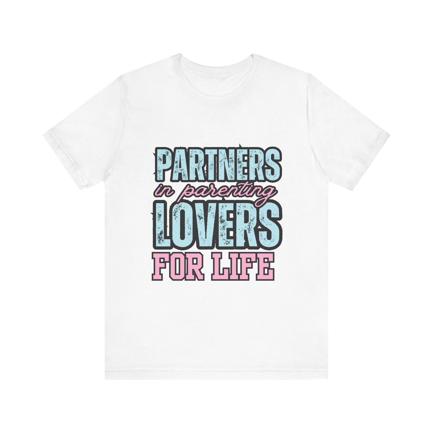 Partners in Parenting Lovers for Life Tee, Unisex T-Shirt, Couple's Gift, Family Apparel, Valentine’s Day, Anniversary, Parenting Humor