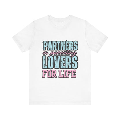 Partners in Parenting Lovers for Life Tee, Unisex T-Shirt, Couple's Gift, Family Apparel, Valentine’s Day, Anniversary, Parenting Humor