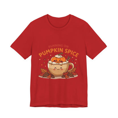 Pumpkin Spice Tee { Thanksgiving Top | Sarcastic Quote | Halloween T-Shirt | Funny Shirt | Gift T-Shirt