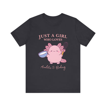 Cute Baking T-Shirt for Girls | Just a Girl Who Loves Baking | Gift for Bakers, Baking Enthusiasts, Cooking Lovers, Foodie Outfit, Axolotis T-shirt