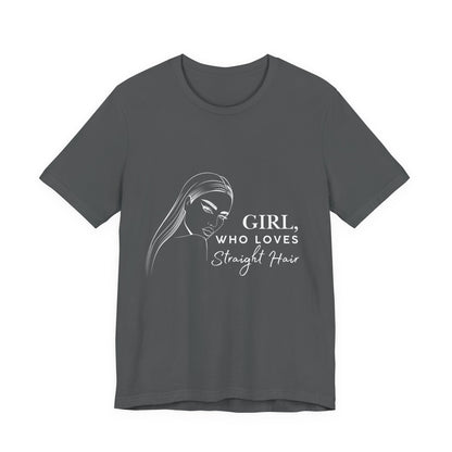 Girl Who Loves Straight Hair Tee, Unisex T-Shirt, Fashion Tee, Hair Lover Gift, Casual Outfit, Trendy Style