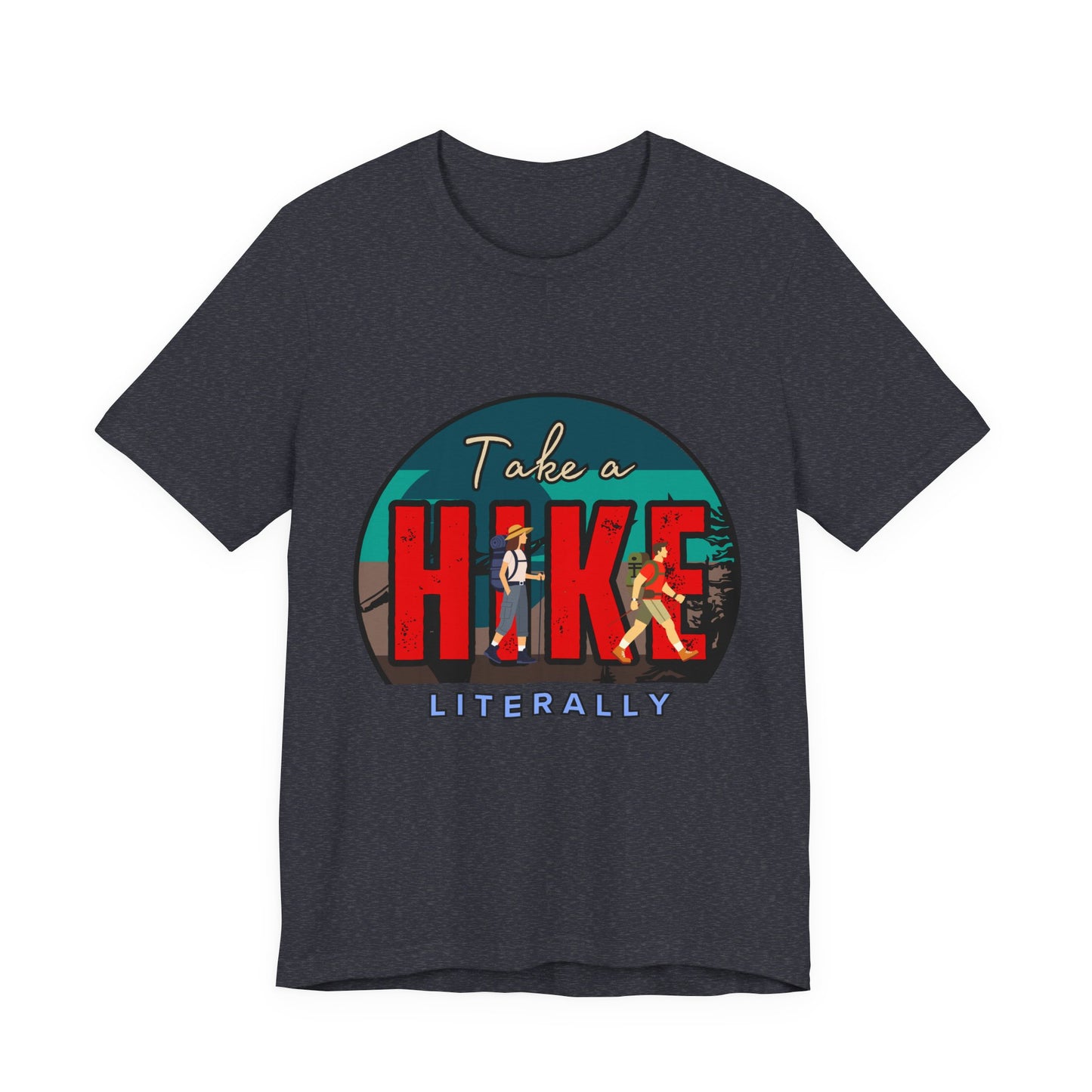 Literally Take a Hike Tee, Unisex Short Sleeve T-Shirt, Hiking Shirt, Outdoor Adventure Gift, Nature Lover Apparel, Casual Wear
