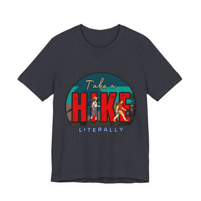 Literally Take a Hike Tee, Unisex Short Sleeve T-Shirt, Hiking Shirt, Outdoor Adventure Gift, Nature Lover Apparel, Casual Wear