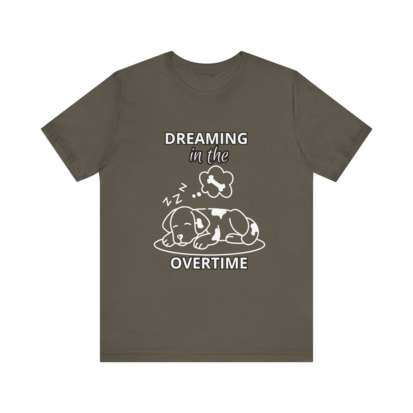 Dreaming in the Overtime Dog Tee, Funny Pet Lover Shirt, Cute Animal Graphic Tee, Gift for Dog Owners, Unisex Short Sleeve T-Shirt