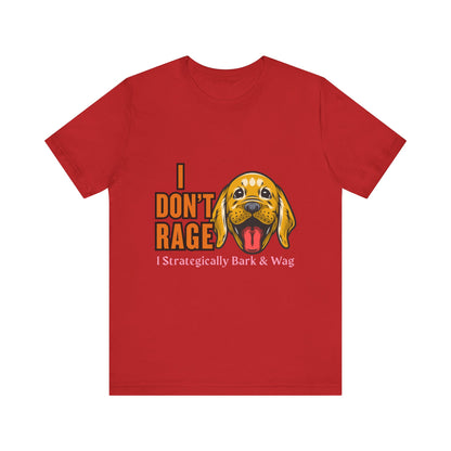 Funny Dog Lover Tee, I Don't Rage T-Shirt, Gifts for Pet Owners, Casual Wear, Animal Lover Gift, Unisex Jersey Shirt