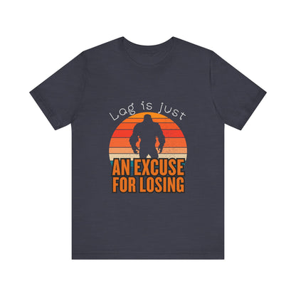 Funny Gaming Tee - 'Lag is Just An Excuse for Losing' Unisex Jersey Short Sleeve Tee, Gamer Gift, Casual Wear, Online Gaming, Quirky