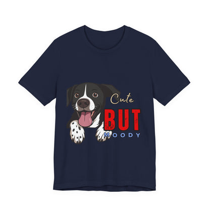Cute But Moody Dog T-Shirt, Pet Lover Gift, Unisex Tee, Animal Fan Apparel, Dog Mom Shirt, Funny Graphic Tee