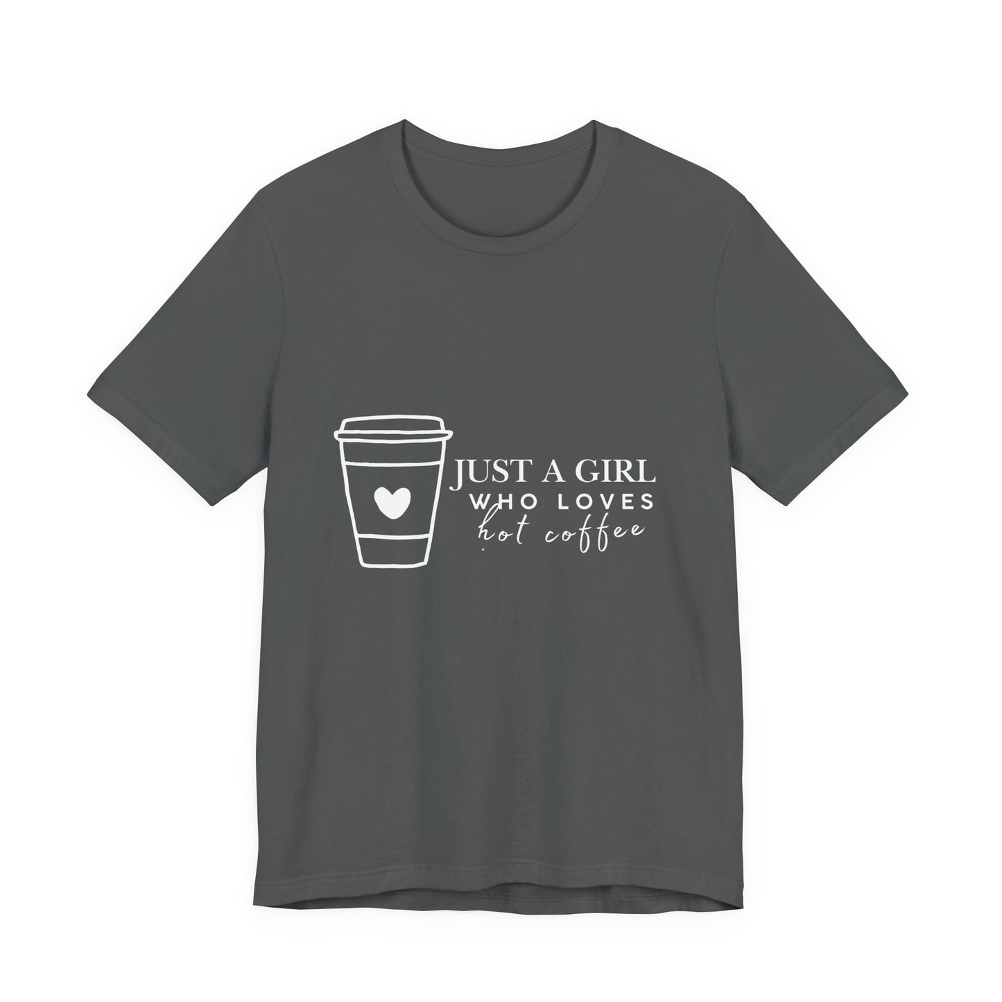 Just a Girl Who Loves Hot Coffee Tee, Unisex Coffee Lover T-Shirt, Cute Tee for Her, Gift for Coffee Enthusiasts, Inspirational Apparel