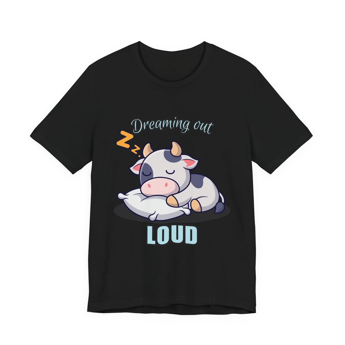 Dreaming Out Loud Cow Tee - Cute Animal Shirt, Graphic T-Shirt, Gift for Cow Lovers, Funny Sleep Shirt, Relaxing Apparel