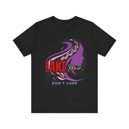 Lake Hair Don't Care Tee - Perfect for Summer Days, Lake Lovers, Beach Trips, Casual Wear, Vacation Tees, Gifts
