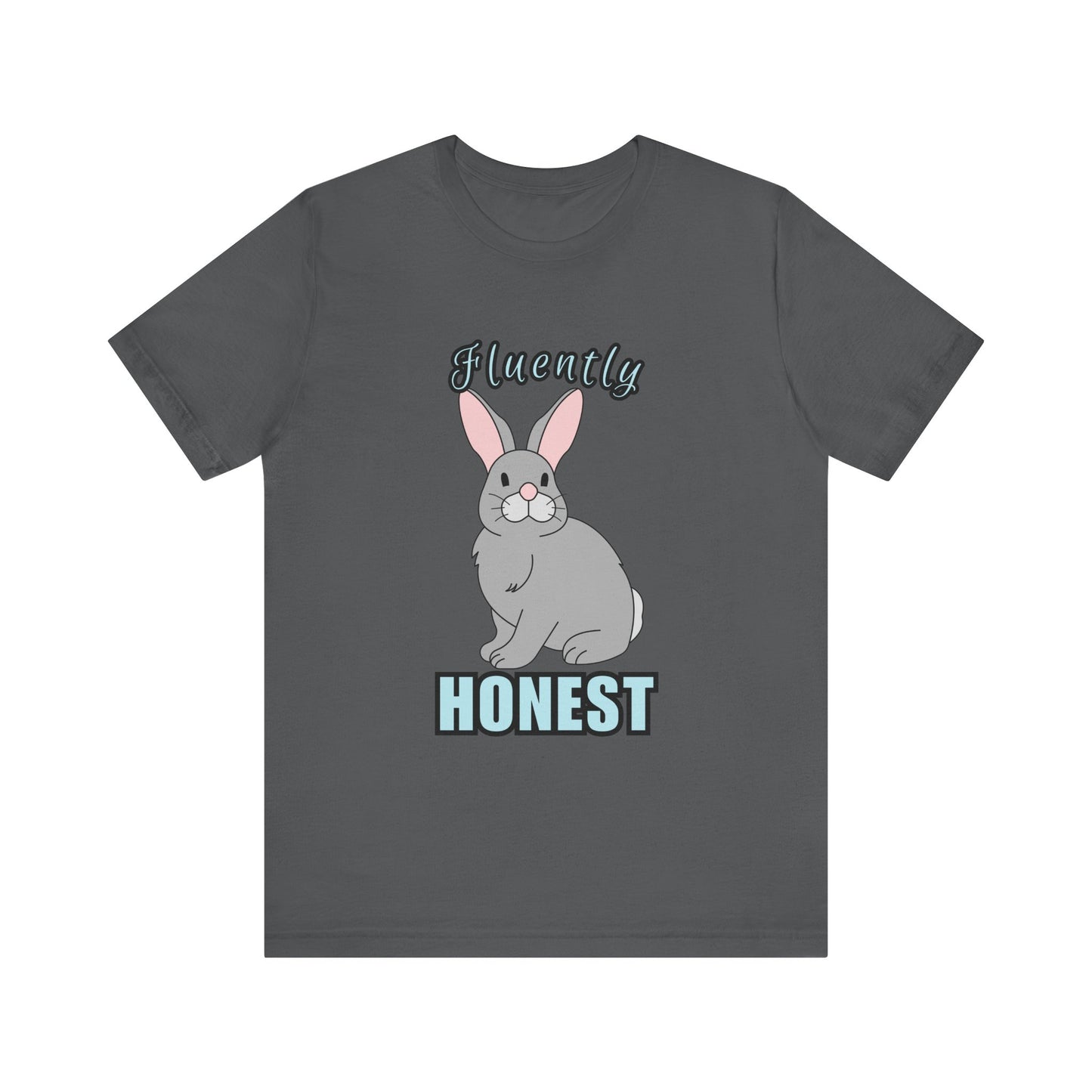 Fluently Honest Bunny Tee | Funny Animal T-Shirt, Unisex Graphic Tee, Cute Rabbit Shirt, Gift for Animal Lovers, Easter Gift