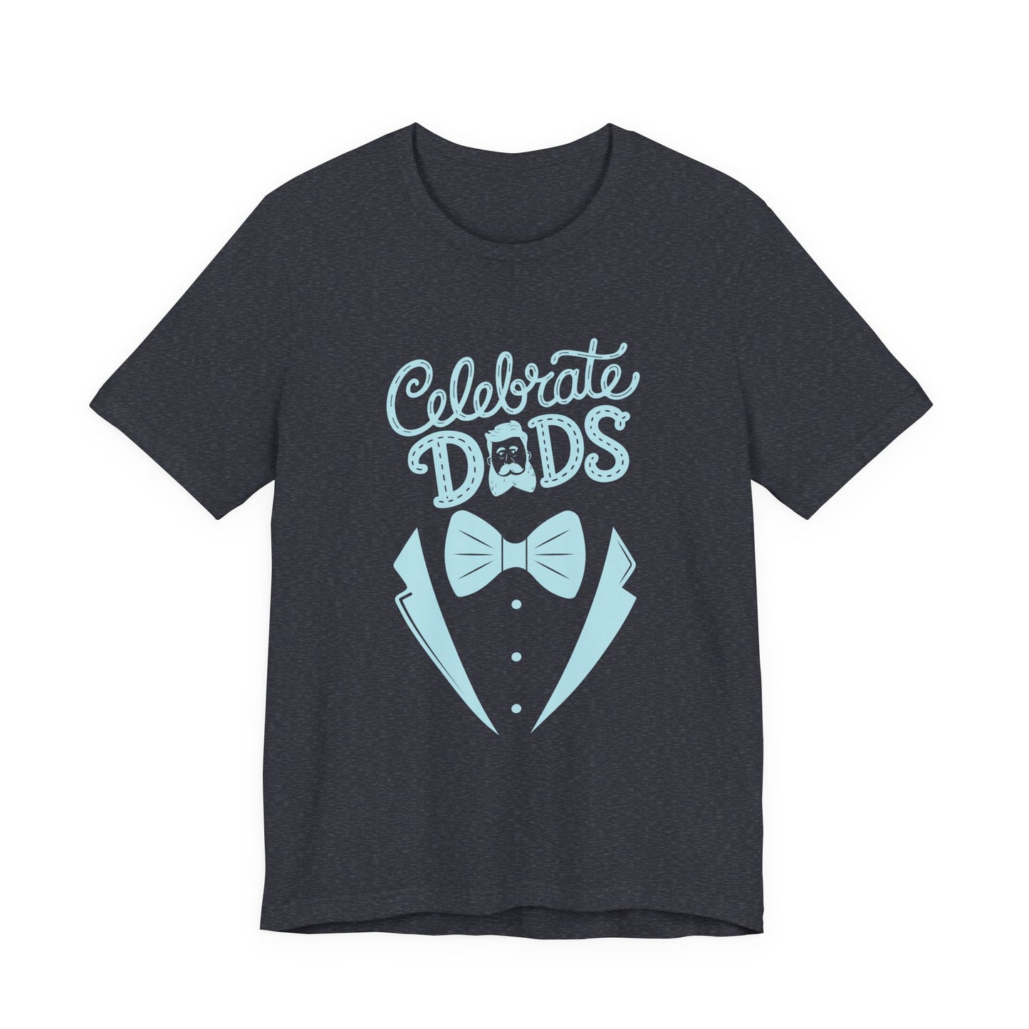 Celebrate Dads Unisex Jersey Tee – Perfect Gift for Father's Day, Casual Wear, Dad Appreciation, Birthday, Everyday Comfort