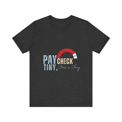 Paycheck Stress Is Crazy Tee, Funny T-Shirt, Unisex Graphic Tee, Relaxed Fit Humor Top, Gift for Payroll Workers, Office Humor Shirt