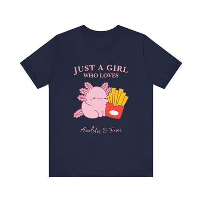 Just a Girl Who Loves Axolotls & Fries Tee, Cute Graphic Tee, Animal Lover Shirt, Fun Summer T-Shirt, Gift for Her