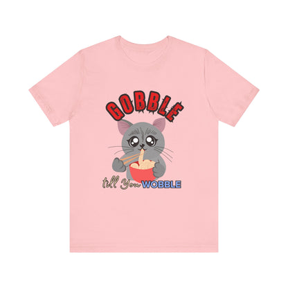 Thanksgiving Cat T-Shirt - Gobble till You Wobble Tee, Cute Graphic Tee, Unisex Casual Top, Thanksgiving Gift, Holiday Apparel