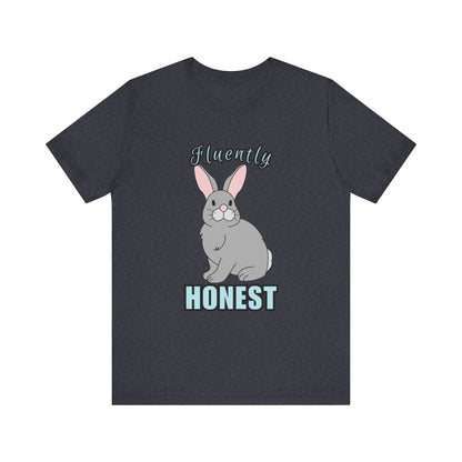 Fluently Honest Bunny Tee | Funny Animal T-Shirt, Unisex Graphic Tee, Cute Rabbit Shirt, Gift for Animal Lovers, Easter Gift