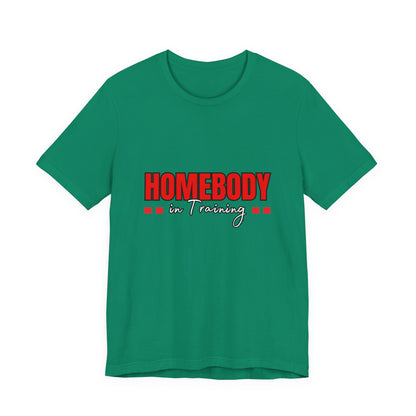 Homebody Unisex Jersey Tee, Cozy Shirt, Relaxed Outfit, Gift for Homebodies, Casual Wear, Lounge Top
