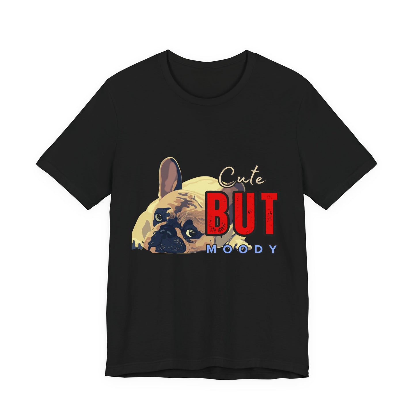 Cute But Moody Tee - Unisex Jersey Short Sleeve T-Shirt, Funny Dog Shirt, Pet Lover Gift, Casual Wear, Dog Mom Shirt