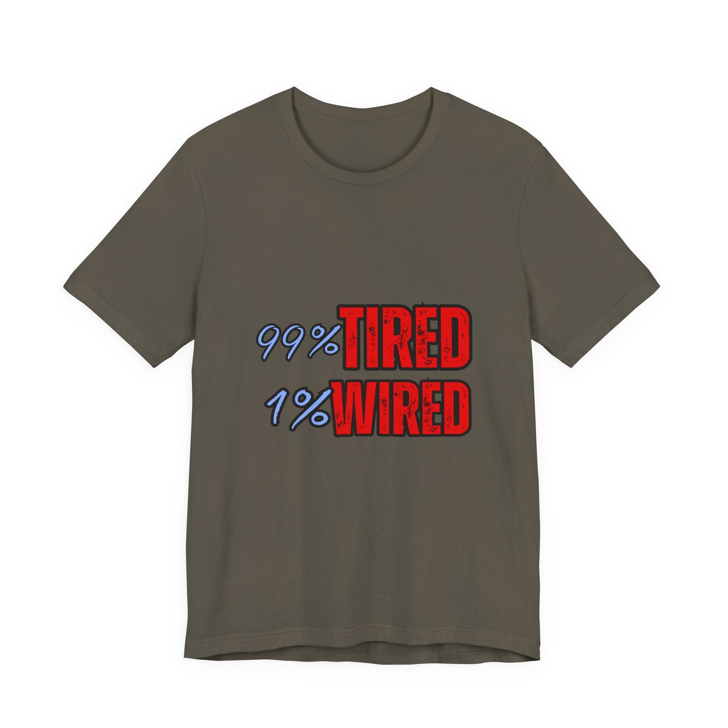 99% Tired 1% Wired Unisex Tee, Funny Comfortable Shirt for Busy Days, Perfect Gift for Coffee Lovers, Casual Wear, Trendy Graphic Tee