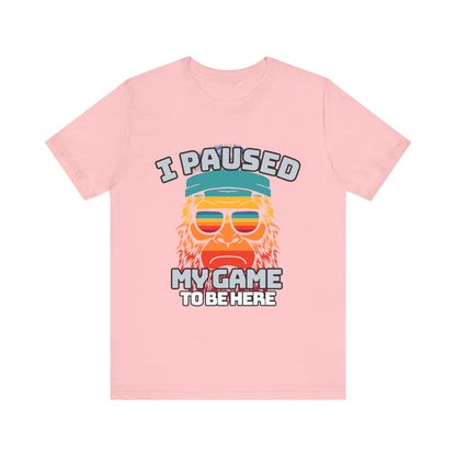 Funny Gamer Tee - I Paused My Game To Be Here, Gaming Shirt, Unisex T-Shirt, Gift for Gamers, Casual Summer Wear, Vintage Gaming Apparel