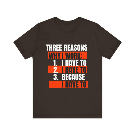 Three Reasons Why I Work T-Shirt, Funny Work Motivation Tee, Unisex T-Shirt, Gift for Coworkers, Quirky Office Apparel, Cute Work Humor Top