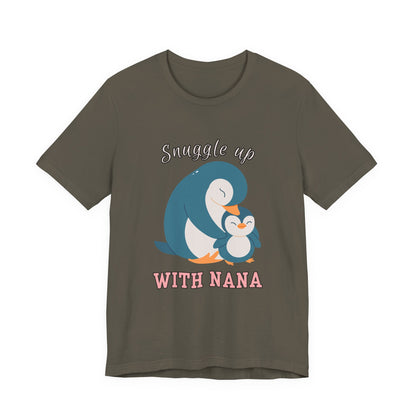 Snuggle Up With Nana Penguin Tee, Cute Family Shirt, Gift for Grandma, Casual Wear, Holiday Apparel, Animal Lover T-Shirt