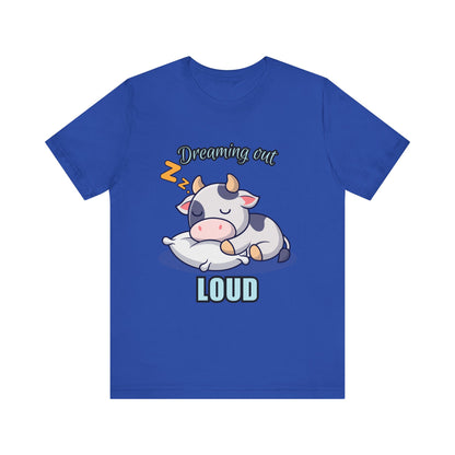 Dreaming Out Loud Cow Tee - Cute Animal Shirt, Graphic T-Shirt, Gift for Cow Lovers, Funny Sleep Shirt, Relaxing Apparel