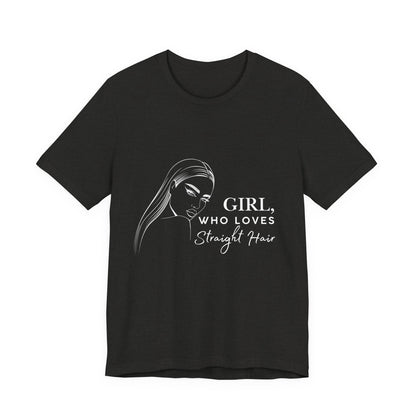 Girl Who Loves Straight Hair Tee, Unisex T-Shirt, Fashion Tee, Hair Lover Gift, Casual Outfit, Trendy Style