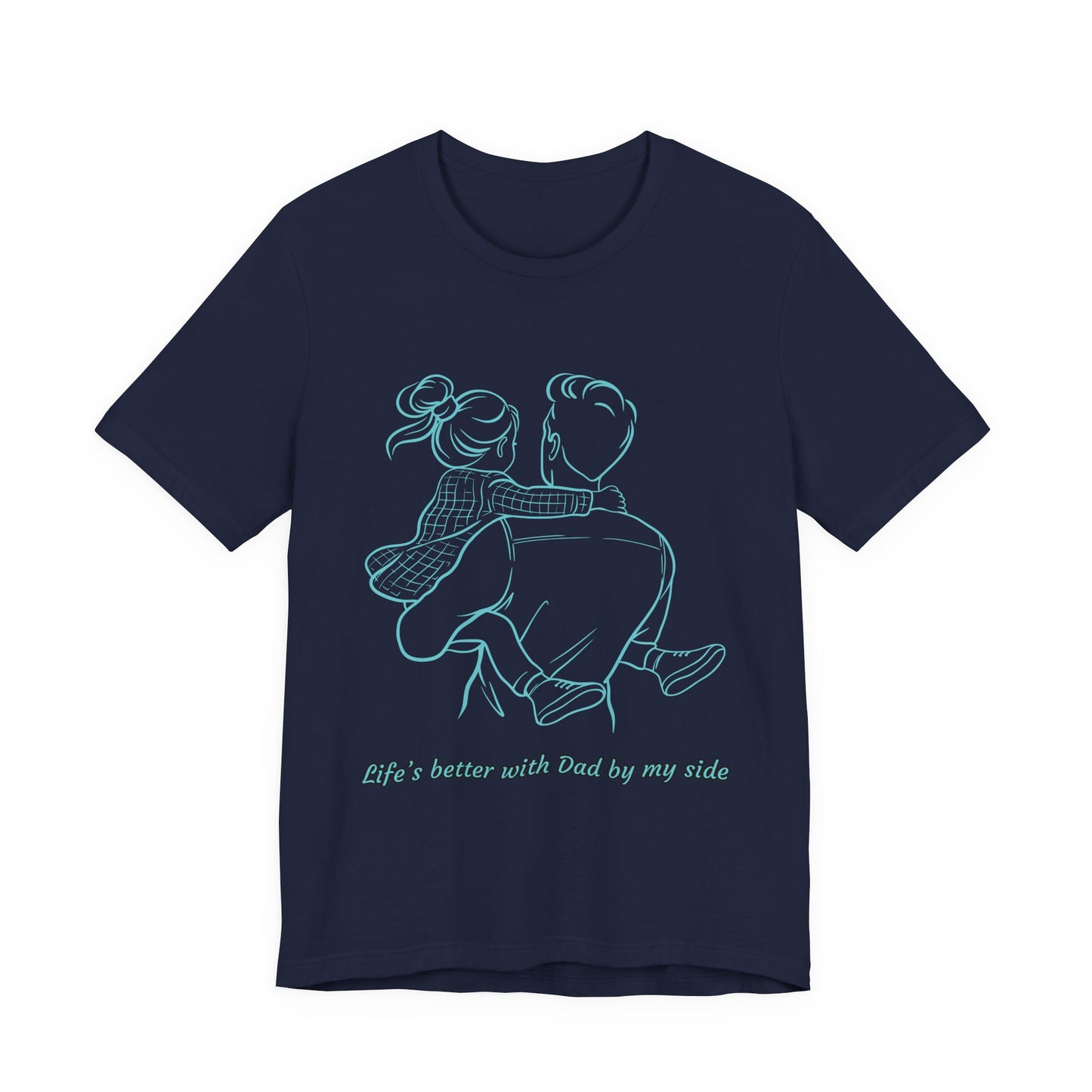 Father-Daughter Bonding Tee - 'Life's Better with Dad by My Side', Gift for Dad, Family T-Shirt, Unisex Summer Shirt, Casual Wear, [...]