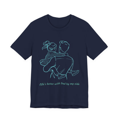 Father-Daughter Bonding Tee - 'Life's Better with Dad by My Side', Gift for Dad, Family T-Shirt, Unisex Summer Shirt, Casual Wear, [...]