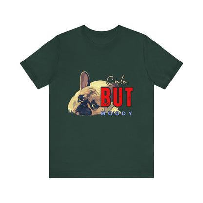 Cute But Moody Tee - Unisex Jersey Short Sleeve T-Shirt, Funny Dog Shirt, Pet Lover Gift, Casual Wear, Dog Mom Shirt