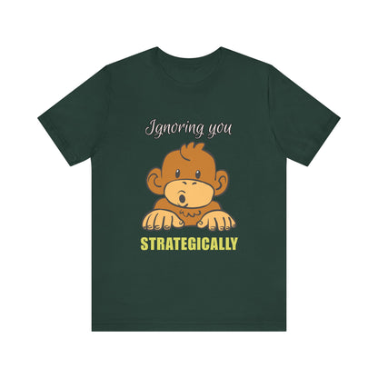 Ignoring You Strategically, Cute Monkey Humor Unisex Tee, Funny Shirt, Gift for Animal Lovers, Birthday Present, Casual Wear, Everyday Humor