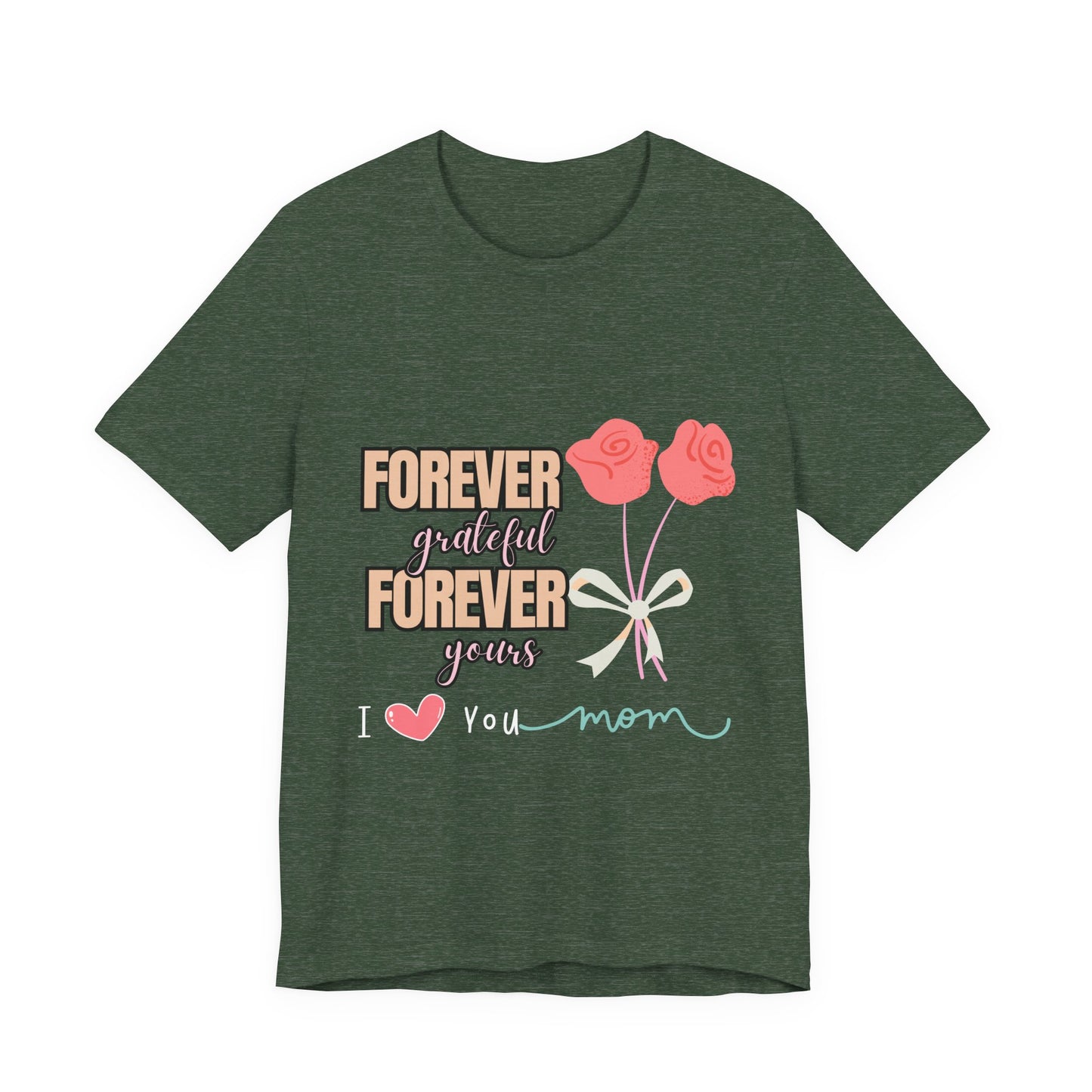 Forever Grateful Mom Tee, Mother's Day Gift, Cute Mom Shirt, Floral Graphic Tee, Unisex Family Shirt