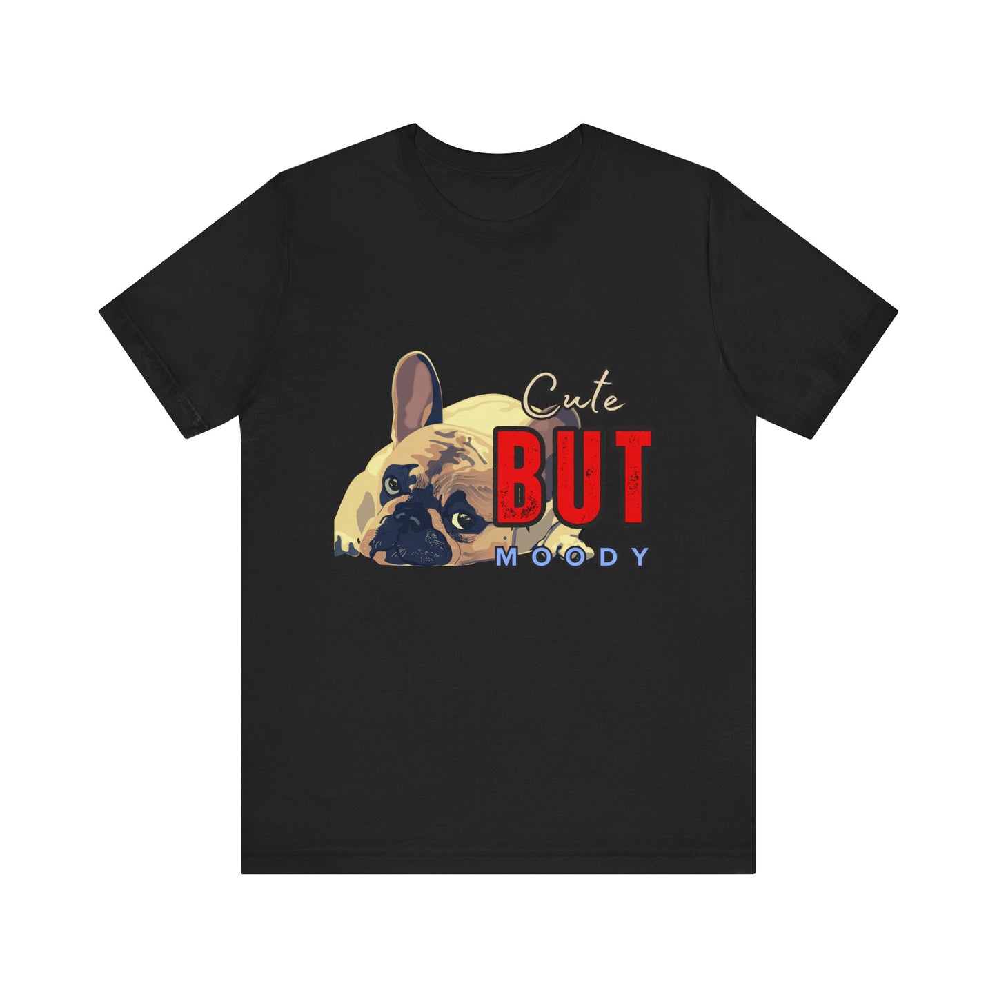 Cute But Moody Tee - Unisex Jersey Short Sleeve T-Shirt, Funny Dog Shirt, Pet Lover Gift, Casual Wear, Dog Mom Shirt