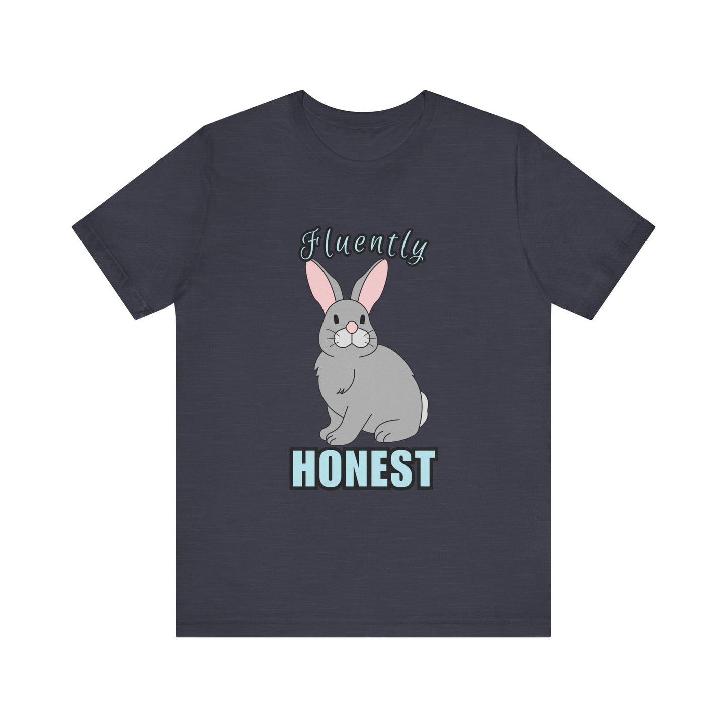 Fluently Honest Bunny Tee | Funny Animal T-Shirt, Unisex Graphic Tee, Cute Rabbit Shirt, Gift for Animal Lovers, Easter Gift