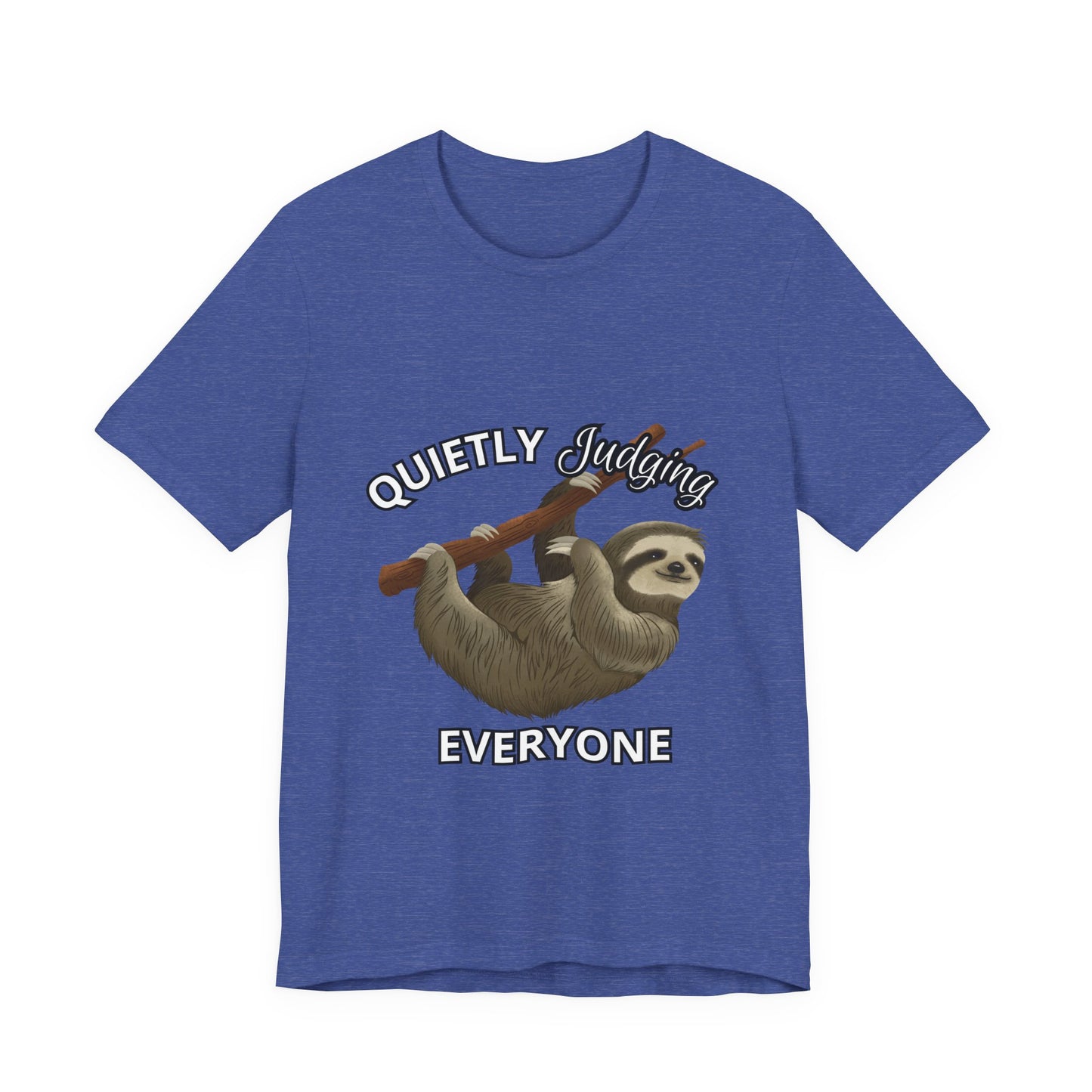 Sloth Humor Tee, Quietly Judging Everyone Shirt, Funny Animal T-Shirt, Gift for Sloth Lovers, Cute Casual Wear, Unique Birthday Gift
