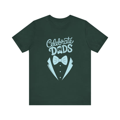Celebrate Dads Unisex Jersey Tee – Perfect Gift for Father's Day, Casual Wear, Dad Appreciation, Birthday, Everyday Comfort