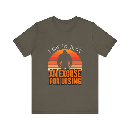 Funny Gaming Tee - 'Lag is Just An Excuse for Losing' Unisex Jersey Short Sleeve Tee, Gamer Gift, Casual Wear, Online Gaming, Quirky