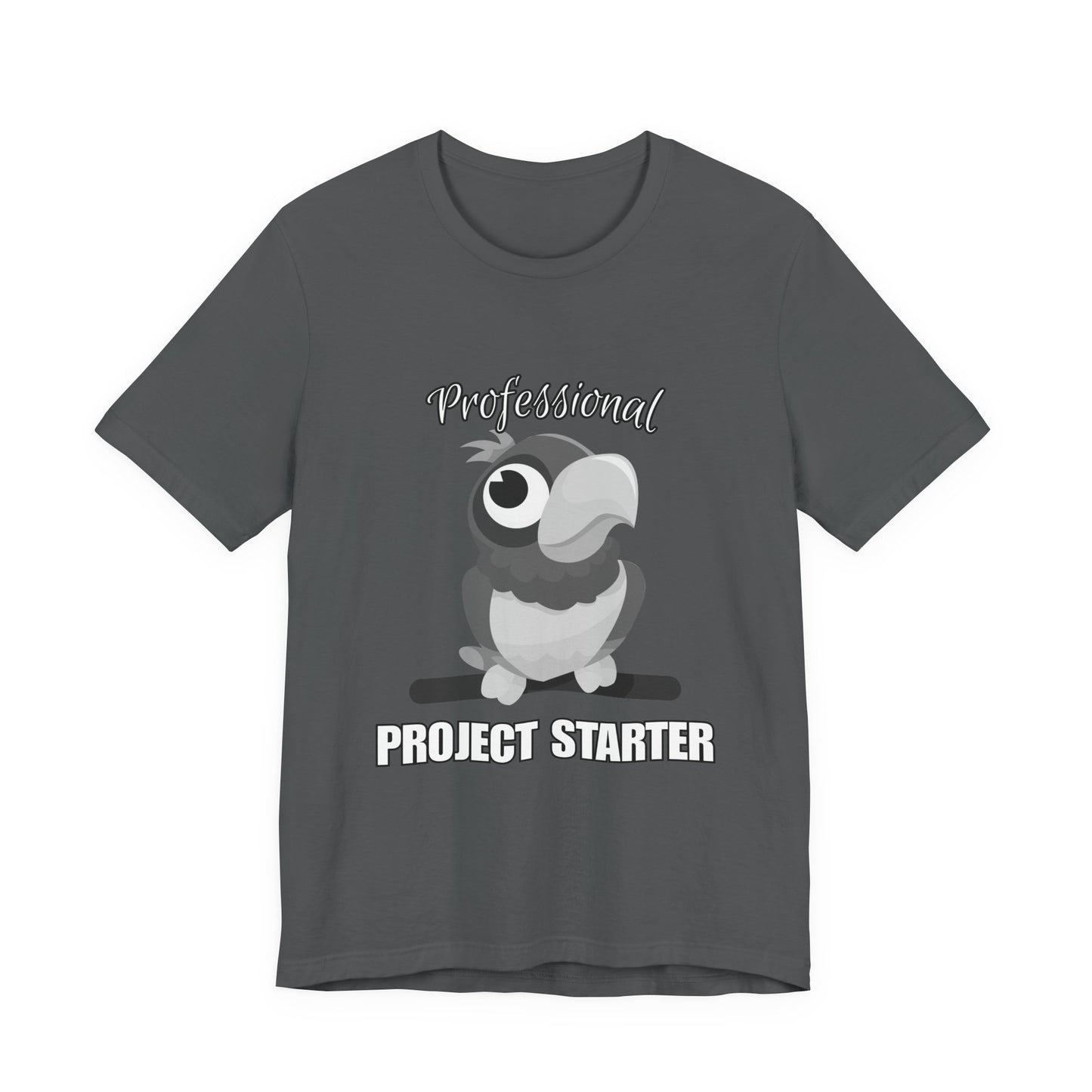 Professional Project Starter Tee, Funny Gift for Creatives, Motivational T-Shirt, Casual Wear, Unique Graphic Top