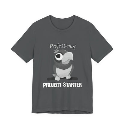 Professional Project Starter Tee, Funny Gift for Creatives, Motivational T-Shirt, Casual Wear, Unique Graphic Top