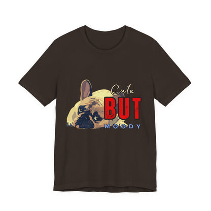 Cute But Moody Tee - Unisex Jersey Short Sleeve T-Shirt, Funny Dog Shirt, Pet Lover Gift, Casual Wear, Dog Mom Shirt