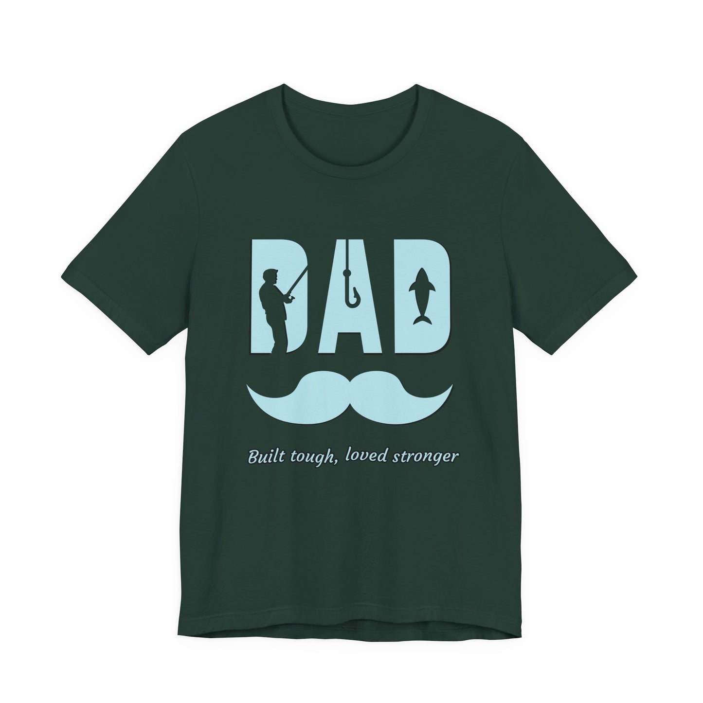 Dad Fishing Tee - Built Tough, Loved Stronger | Father's Day Gift, Unisex Short Sleeve T-Shirt, Casual Wear, Fishing Lover Gift, Dad Shirt