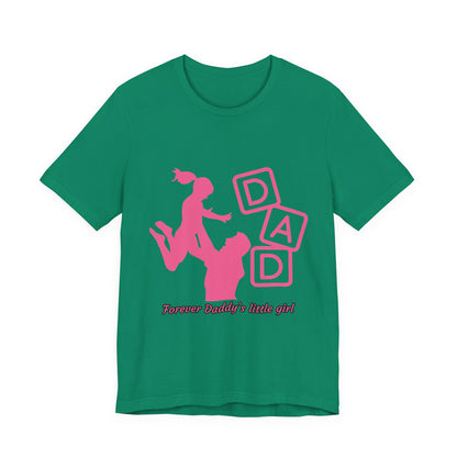 Forever Daddy's Little Girl Tee - Unisex Jersey T-Shirt for Dads, Gift for Father's Day, Cute Parent Clothing, Family Reunion, Birthday Gift
