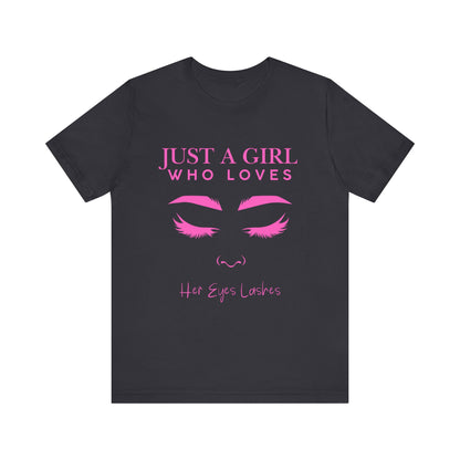 Just a Girl Who Loves Her Eyelashes Tee, Cute Graphic Shirt, Makeup Lover Gift, Beauty Enthusiast Top, Fun Fashion Tee, Birthday Gift